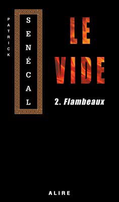 Le Vide 2. Flambeaux - Patrick Senecal